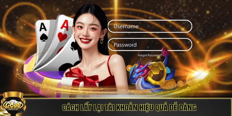 Cách lấy lại tài khoản hiệu quả dễ dàng