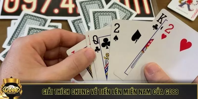 Giải thích chung về tiến lên miền nam của GO88