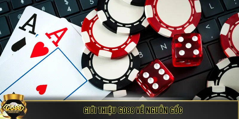 Giới thiệu GO88 về nguồn gốc