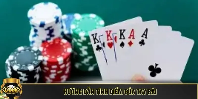 Hướng dẫn tính điểm của tay bài