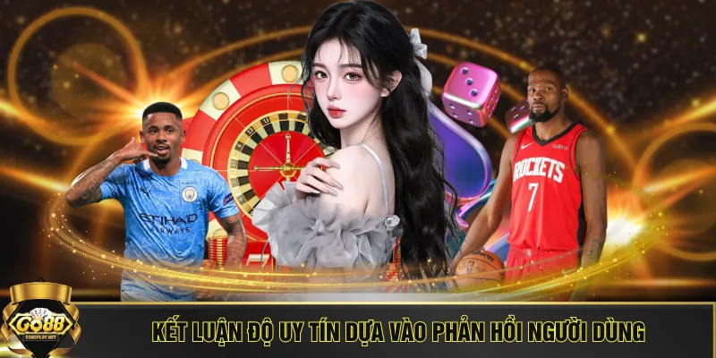 Kết luận độ uy tín dựa vào phản hồi người dùng