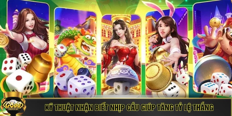 Kỹ thuật nhận biết nhịp cầu giúp tăng tỷ lệ thắng