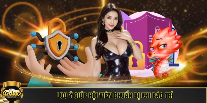 Lưu ý giúp hội viên chuẩn bị khi bảo trì