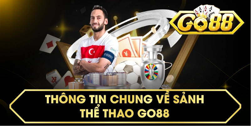 THÔNG TIN CHUNG VỀ SẢNH THỂ THAO GO88